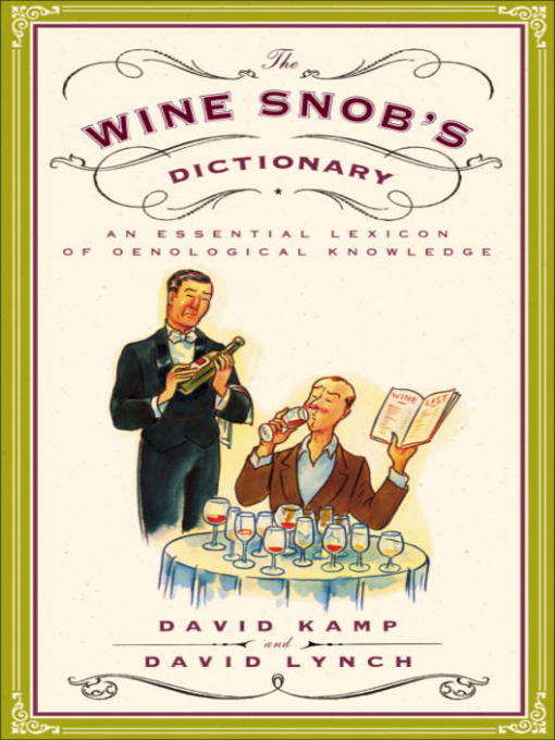 Title details for The Wine Snob's Dictionary by David Kamp - Available